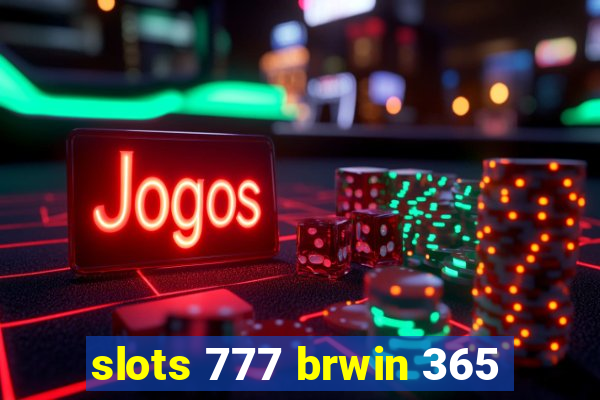 slots 777 brwin 365